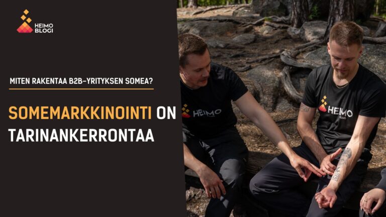 Somemarkkinointi on tarinankerrontaa myös B2B-liiketoiminnassa.
